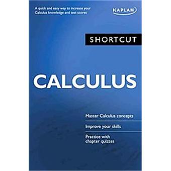 Shortcut Calculus - A Quick and Easy Way to Increase Your Calculus Knowledge and Test Scores - Paperback - 2007 - 1